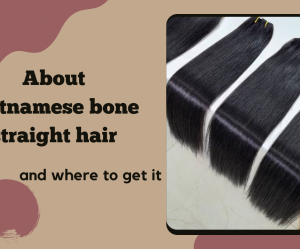 about-vietnamese-bone-straight-hair-and-where-to-get-it-3